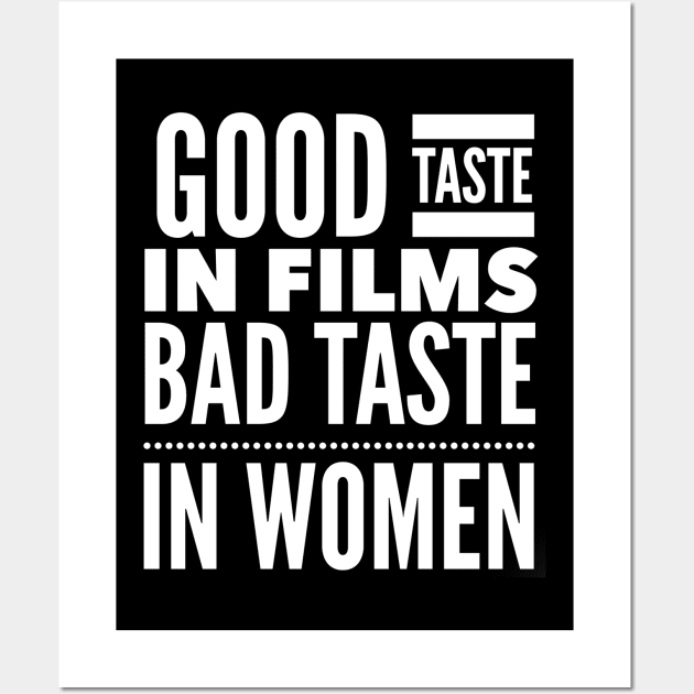 Good taste in Films bad taste in Women Wall Art by Live Together